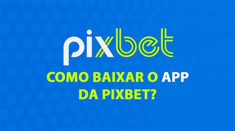 aplicativo do pixbet